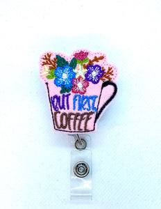 But First Coffee Badge Reel