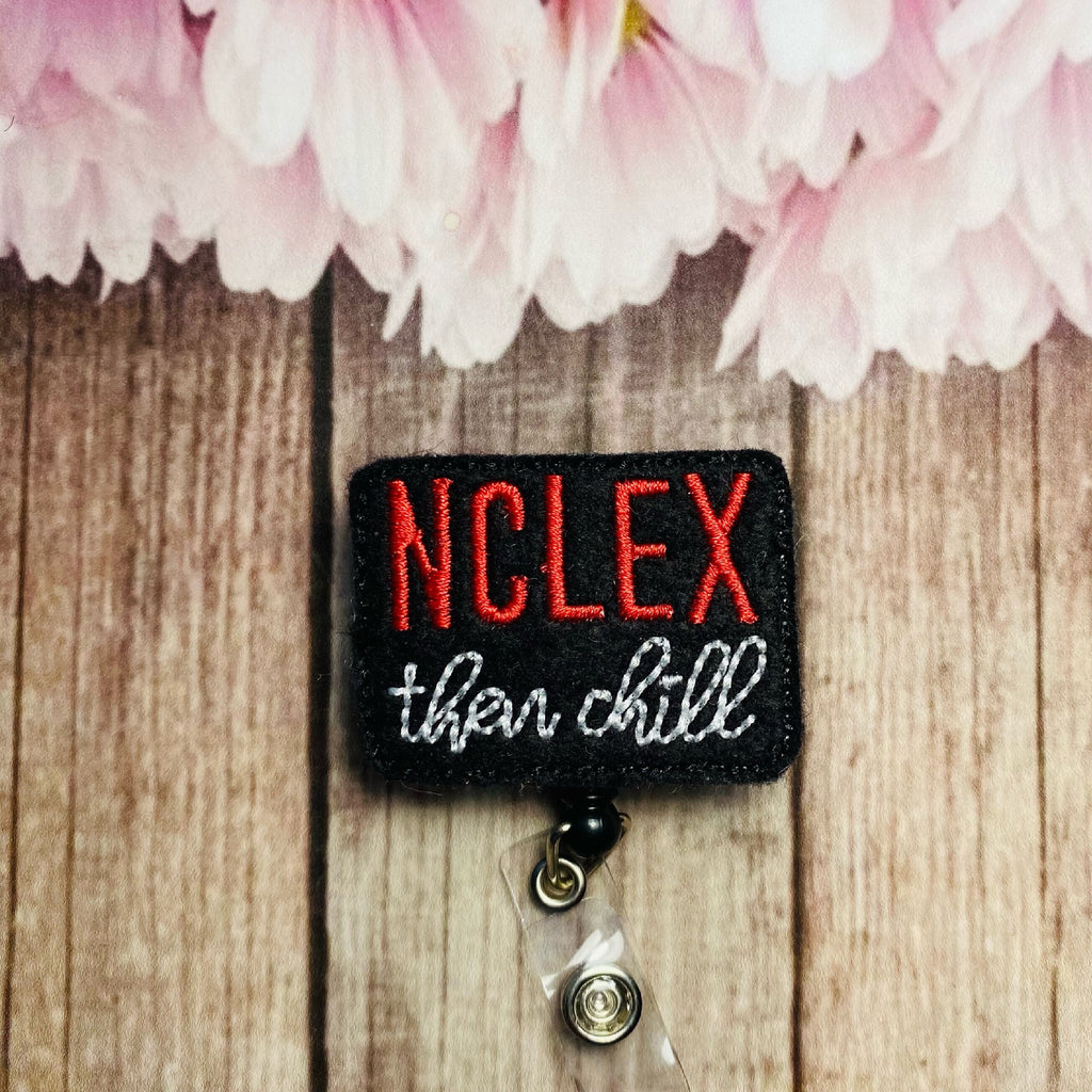 Nclex Then Chill Retractable Badge Reels/nursing Student/nursing/nurse 